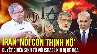 Thiếu tướng Lê Văn Cương: Iran bất chấp đối đầu nếu Israel đe dọa lằn ranh hạt nhân | BLQT | BGT