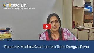 Research Medical Cases on Dengue Fever | Daily Doctor Stories on Hidoc Dr.