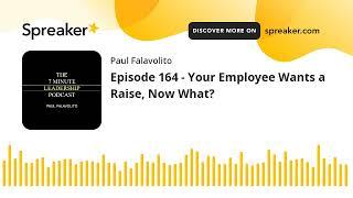 Episode 164 - Your Employee Wants a Raise, Now What?