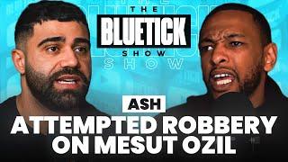 WHO ROBBED MESUT OZIL ARSENAL FOOTBALLER - ASHMAN Ep121