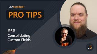 Lansweeper Pro Tip #56 - Consolidating Custom Fields