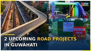 Two Major Infrastructure Upgrades Coming Up In Guwahati | GPlus