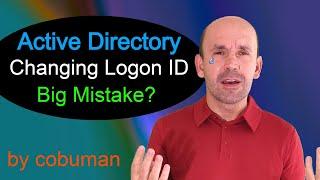 Consequences of changing users Logon ID in Active Directory