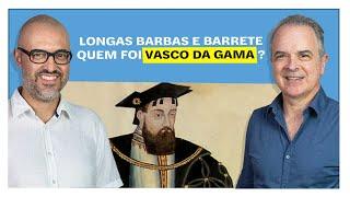 E o Resto é História: Longas barbas e barrete - quem foi Vasco da Gama?