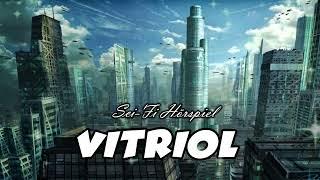 Vitriol | Sci-Fi Hörspiel