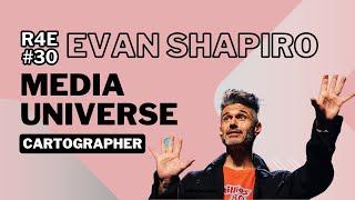 R4E #30 - Evan Shapiro - Media Universe Cartographer