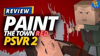 Paint the Town Red VR PSVR 2 Review - Gore & More | Pure Play TV