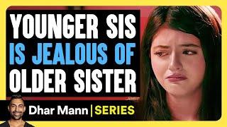 YOUNGER Sis Is Jealous Of OLDER Sister - Sister Secrets E03 | Dhar Mann Studios