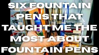 A run-through of six fountain pens that taught me so much about fountain pens.