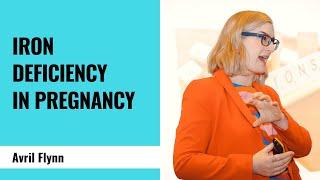 Iron Deficiency in Pregnancy - Avril Flynn