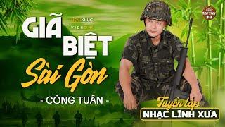 Liên Khúc Nhạc Lính 1975 HAY NHẤT MỌI THỜI ĐẠI  CÔNG TUẤN NHẠC VÀNG BẤT HỦ VƯỢT THỜI GIAN