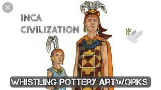 Inca Civilization and their Whistling Pottery ️