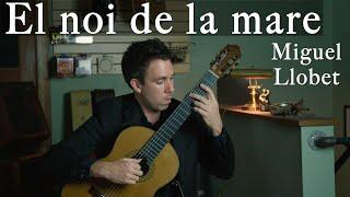 El noi de la mare (The Mother's Child)  |  Miguel Llobet  |  Classical Guitar