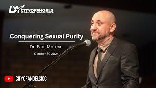 Conquering Sexual Purity - Raul Moreno - 10/30/2024 - Men's Midweek