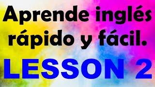 APRENDE INGLÉS rápido y fácil Lección 2