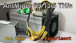 AntMiner S9 13.5 TH/s - One Hour  Bitcoin Mining  Experiment