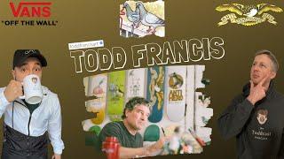 Artist | Todd Francis | @toddfrancisart | The Toddcast Podcast