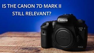 Is the Canon 7D Mark II still relevant?