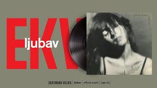 Ekatarina Velika - Ljubav (Official Audio)