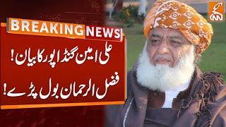 Molana Fazal-ur-Rehman Important Statement regarding Ali Amin | Breaking News | GNN