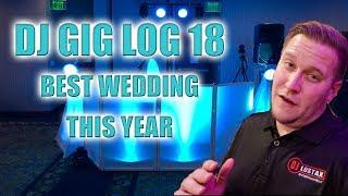 Dj Gig Log 18 | Best Wedding This Year!