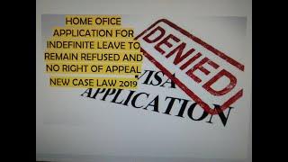 INDEFINITE LEAVE TO REMAIN APPLICATION REFUSED - NO RIGHT OF APPEAL NEW CASE LAW 2019 UK