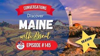 145 - Discover Maine with Brent