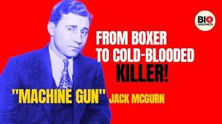 “Machine Gun” Jack McGurn: Al Capone’s Most Vicious Hitman