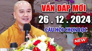 Vấn Đáp Hay Câu Hỏi Chọn Lọc Mới 26. 12. 2024 - Thầy Thích Pháp Hòa #NEW