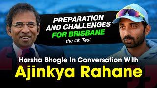 Harsha Bhogle x Ajinkya Rahane: Preparation and Challenges before the Gabba Test in 2021