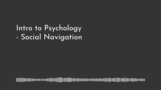 Intro to Psychology: Social Navigation