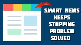 How To Solve Smart News App Keeps Stopping Problem || Rsha26 Solutions