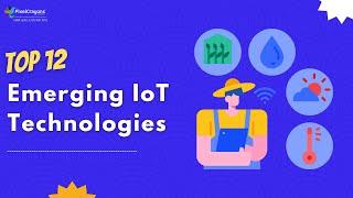 Top 12 Emerging IoT Technologies | IoT Technologies List | PixelCrayons