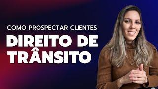 3 FORMAS DE PROSPECTAR CLIENTES NO DIREITO DE TRÂNSITO | COMO TER CLIENTES NO ESCRITÓRIO ADVOCACIA