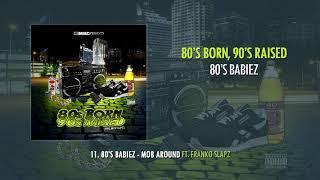 11. 80's Babiez - Mob Around ft. Franko Slapz