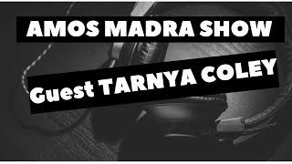 Amos Madra show- Guest Tarnya Coley