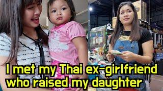 I met my Thai ex-girlfriend who raised my daughter