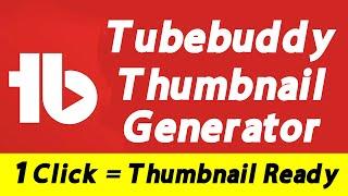 How to Make a Thumbnail With Tubebuddy | Tube Buddy Thumbnail Generator