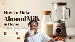 How to Make Almond Milk from Scratch: A Plant-Based Nutrition Essential