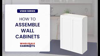 Vivid Series - How to Assemble Wall Cabinets - Wholesale Cabinets