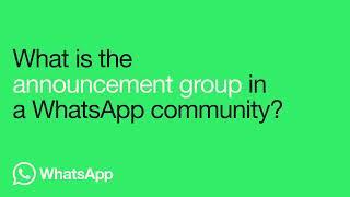 What Is The Announcement Group in a WhatsApp Community? | WhatsApp