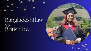 Bangladeshi law vs British law