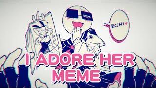 Σ I adore her -meme