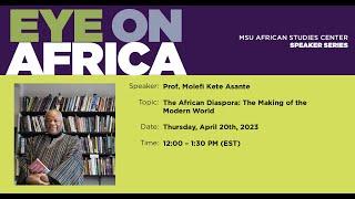 Molefi Kete Asante; The African Diaspora: The Making of the Modern World; 20 April 2023