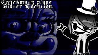 Ch3ckmat3 plays Sister Location (Part 3!)