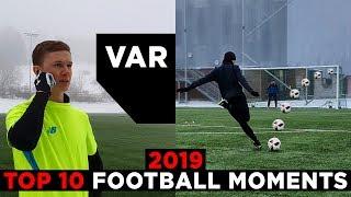 TOP 10 FOOTBALL MOMENTS 2019 RECREATED