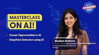 Naukri Engineers Week | Masterclass | Exploring AI Careers & Deepfake Detection with Muskan Rathore