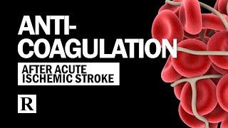 Anticoagulation After Stroke