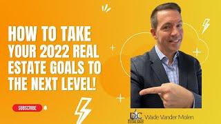 4 Ways to Take Your 2022 Real Estate Goals to the Next Level