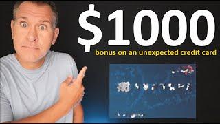 $1000 BONUS on an UNEXPECTED Credit Card